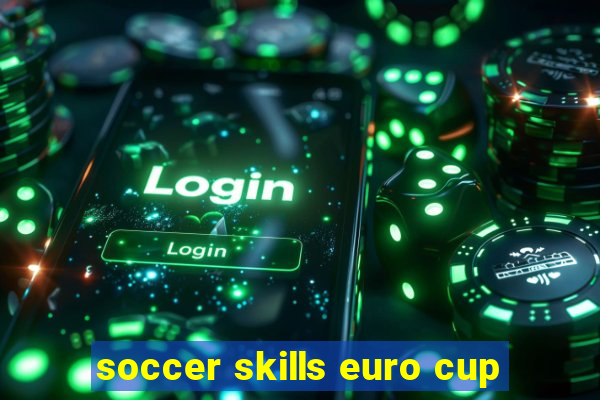 soccer skills euro cup